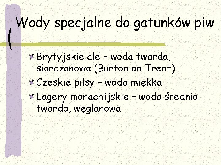 Wody specjalne do gatunków piw Brytyjskie ale – woda twarda, siarczanowa (Burton on Trent)