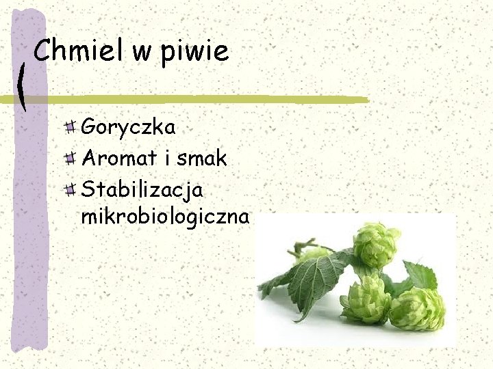 Chmiel w piwie Goryczka Aromat i smak Stabilizacja mikrobiologiczna 