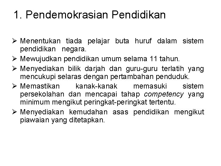 1. Pendemokrasian Pendidikan Ø Menentukan tiada pelajar buta huruf dalam sistem pendidikan negara. Ø 1. Pendemokrasian Pendidikan Ø Menentukan tiada pelajar buta huruf dalam sistem pendidikan negara. Ø
