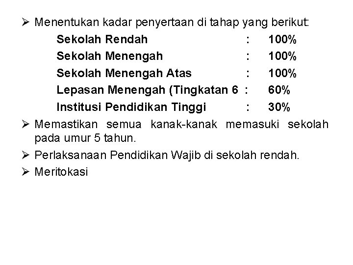 Ø Menentukan kadar penyertaan di tahap yang berikut: Sekolah Rendah : 100% Sekolah Menengah Ø Menentukan kadar penyertaan di tahap yang berikut: Sekolah Rendah : 100% Sekolah Menengah