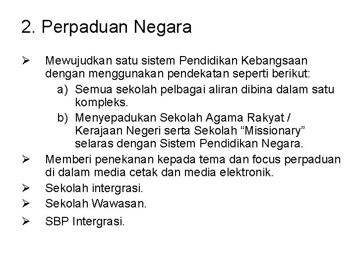2. Perpaduan Negara Ø Ø Ø Mewujudkan satu sistem Pendidikan Kebangsaan dengan menggunakan pendekatan 2. Perpaduan Negara Ø Ø Ø Mewujudkan satu sistem Pendidikan Kebangsaan dengan menggunakan pendekatan