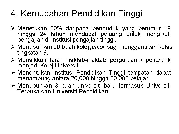 4. Kemudahan Pendidikan Tinggi Ø Menetukan 30% daripada penduduk yang berumur 19 hingga 24 4. Kemudahan Pendidikan Tinggi Ø Menetukan 30% daripada penduduk yang berumur 19 hingga 24