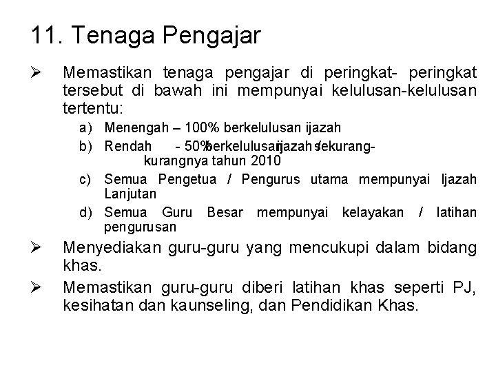 11. Tenaga Pengajar Ø Memastikan tenaga pengajar di peringkat- peringkat tersebut di bawah ini 11. Tenaga Pengajar Ø Memastikan tenaga pengajar di peringkat- peringkat tersebut di bawah ini
