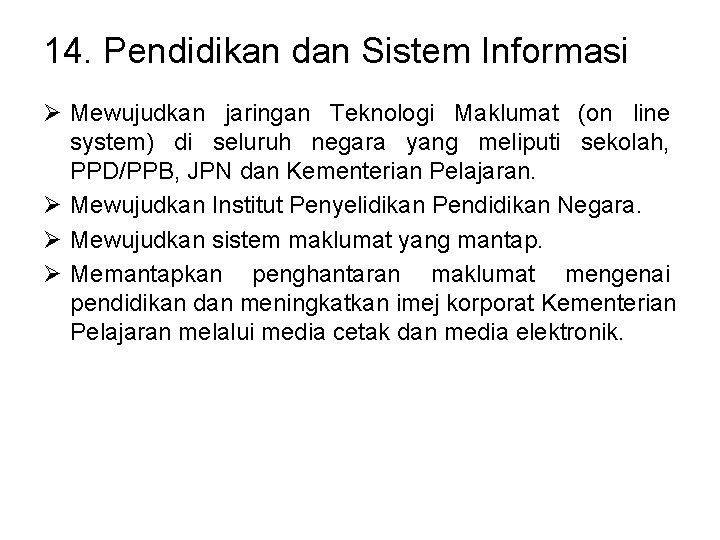 14. Pendidikan dan Sistem Informasi Ø Mewujudkan jaringan Teknologi Maklumat (on line system) di 14. Pendidikan dan Sistem Informasi Ø Mewujudkan jaringan Teknologi Maklumat (on line system) di