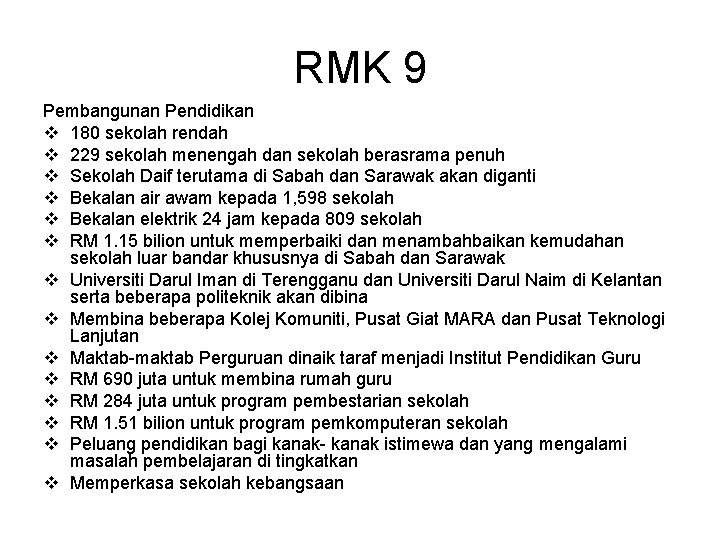 RMK 9 Pembangunan Pendidikan v 180 sekolah rendah v 229 sekolah menengah dan sekolah RMK 9 Pembangunan Pendidikan v 180 sekolah rendah v 229 sekolah menengah dan sekolah