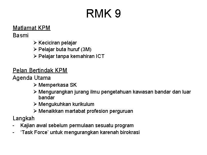 RMK 9 Matlamat KPM Basmi Ø Keciciran pelajar Ø Pelajar buta huruf (3 M) RMK 9 Matlamat KPM Basmi Ø Keciciran pelajar Ø Pelajar buta huruf (3 M)