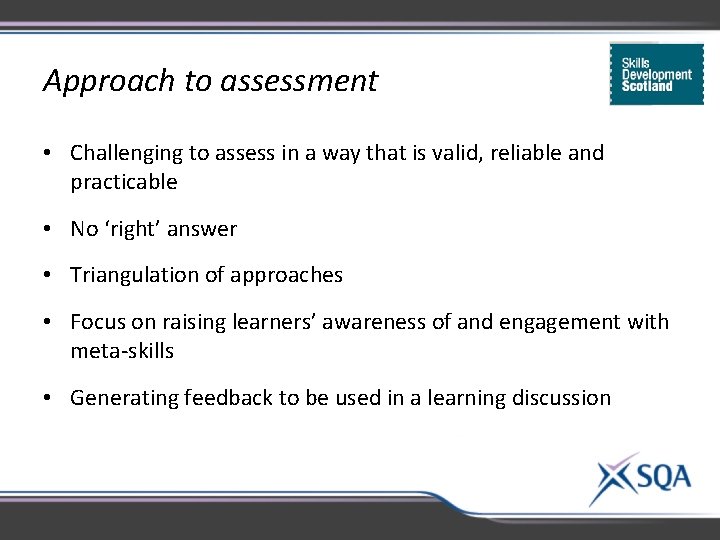 Approach to assessment • Challenging to assess in a way that is valid, reliable