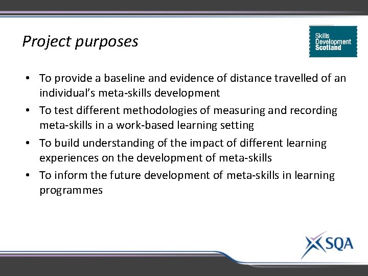 Project purposes • To provide a baseline and evidence of distance travelled of an