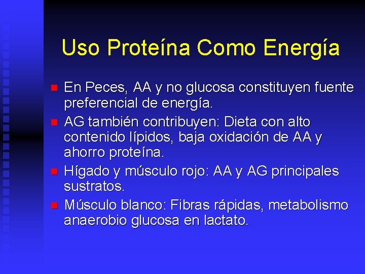 Uso Proteína Como Energía n n En Peces, AA y no glucosa constituyen fuente