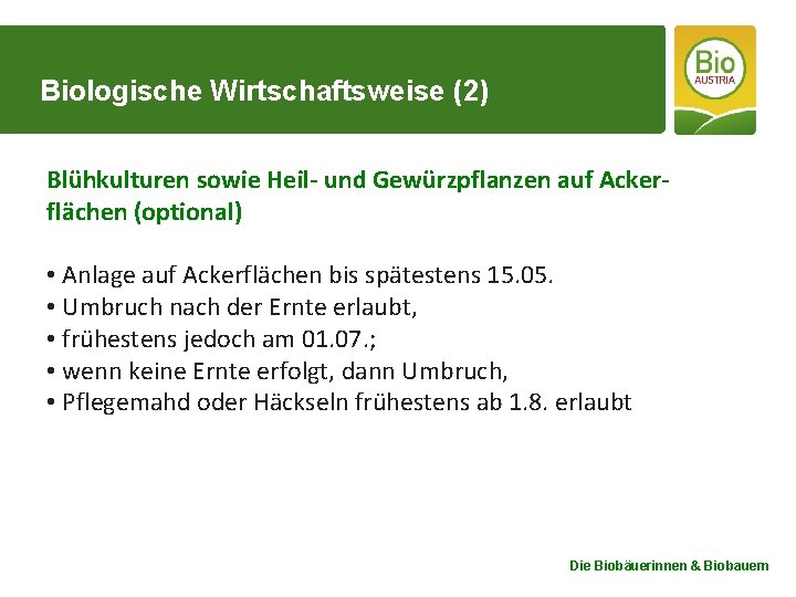 Biologische Wirtschaftsweise (2) Blühkulturen sowie Heil- und Gewürzpflanzen auf Ackerflächen (optional) • Anlage auf