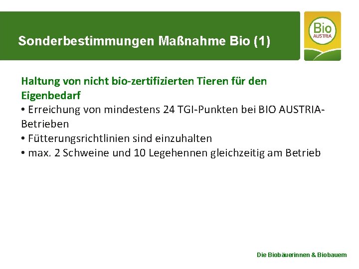 Sonderbestimmungen Maßnahme Bio (1) Haltung von nicht bio-zertifizierten Tieren für den Eigenbedarf • Erreichung