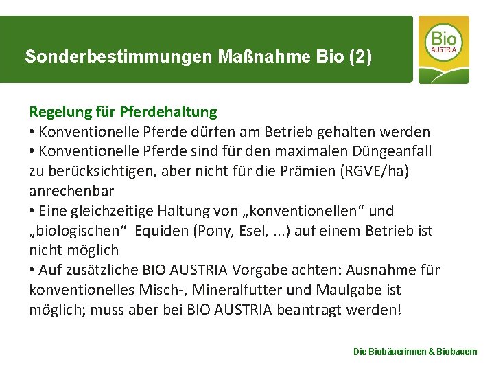 Sonderbestimmungen Maßnahme Bio (2) Regelung für Pferdehaltung • Konventionelle Pferde dürfen am Betrieb gehalten