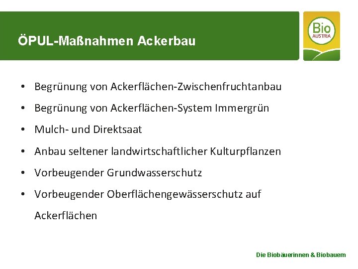 ÖPUL-Maßnahmen Ackerbau • Begrünung von Ackerflächen-Zwischenfruchtanbau • Begrünung von Ackerflächen-System Immergrün • Mulch- und