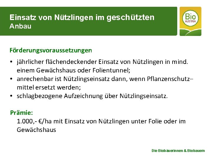 Einsatz von Nützlingen im geschützten Anbau Förderungsvoraussetzungen • jährlicher flächendeckender Einsatz von Nützlingen in