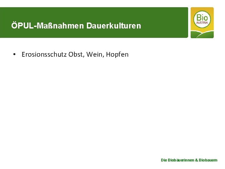 ÖPUL-Maßnahmen Dauerkulturen • Erosionsschutz Obst, Wein, Hopfen Die Biobäuerinnen & Biobauern 