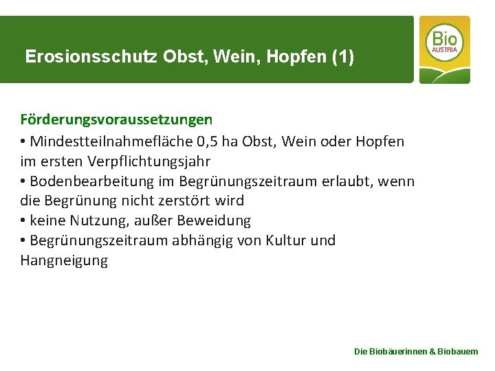 Erosionsschutz Obst, Wein, Hopfen (1) Förderungsvoraussetzungen • Mindestteilnahmefläche 0, 5 ha Obst, Wein oder