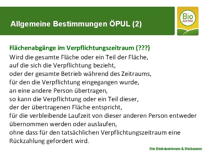 Allgemeine Bestimmungen ÖPUL (2) Flächenabgänge im Verpflichtungszeitraum (? ? ? ) Wird die gesamte