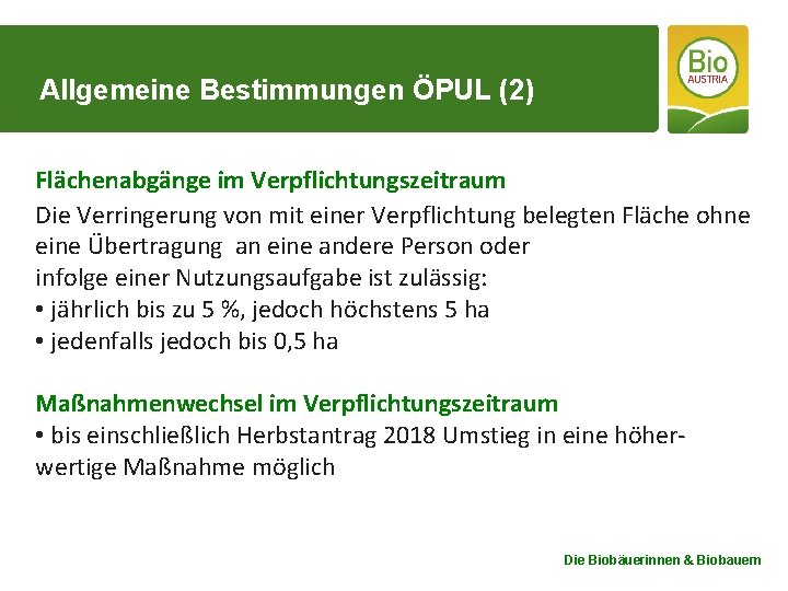 Allgemeine Bestimmungen ÖPUL (2) Flächenabgänge im Verpflichtungszeitraum Die Verringerung von mit einer Verpflichtung belegten