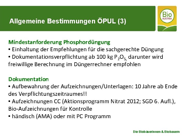 Allgemeine Bestimmungen ÖPUL (3) Mindestanforderung Phosphordüngung • Einhaltung der Empfehlungen für die sachgerechte Düngung