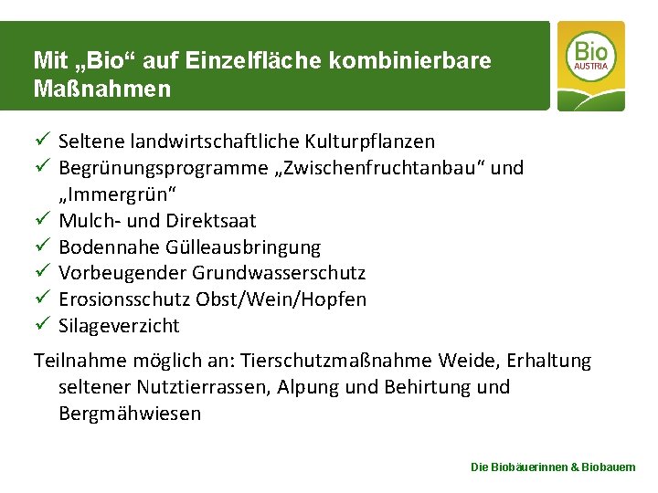 Mit „Bio“ auf Einzelfläche kombinierbare Maßnahmen ü Seltene landwirtschaftliche Kulturpflanzen ü Begrünungsprogramme „Zwischenfruchtanbau“ und