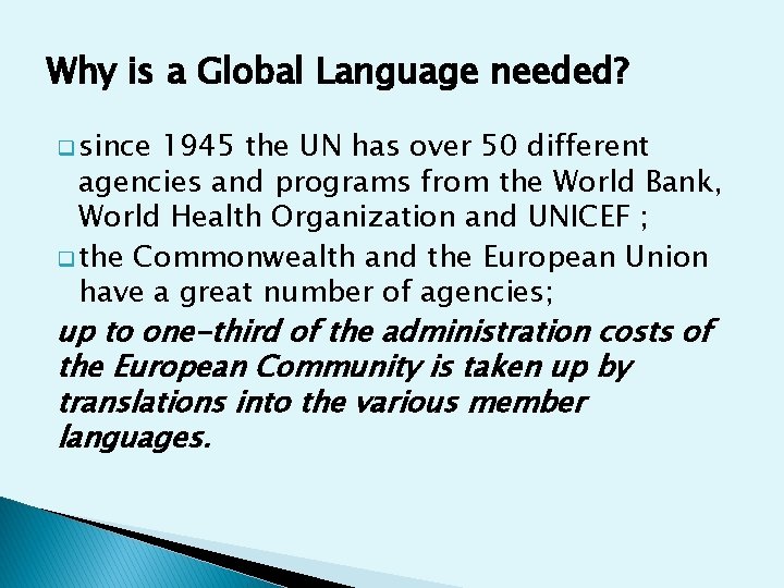 Why is a Global Language needed? q since 1945 the UN has over 50