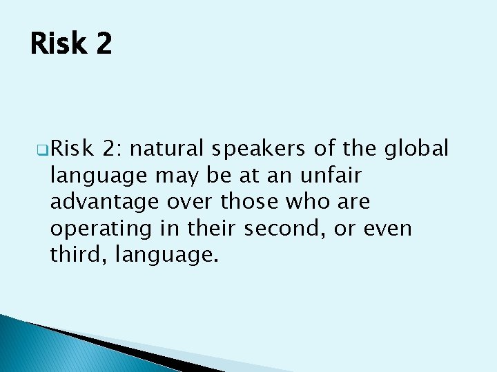 Risk 2 q. Risk 2: natural speakers of the global language may be at