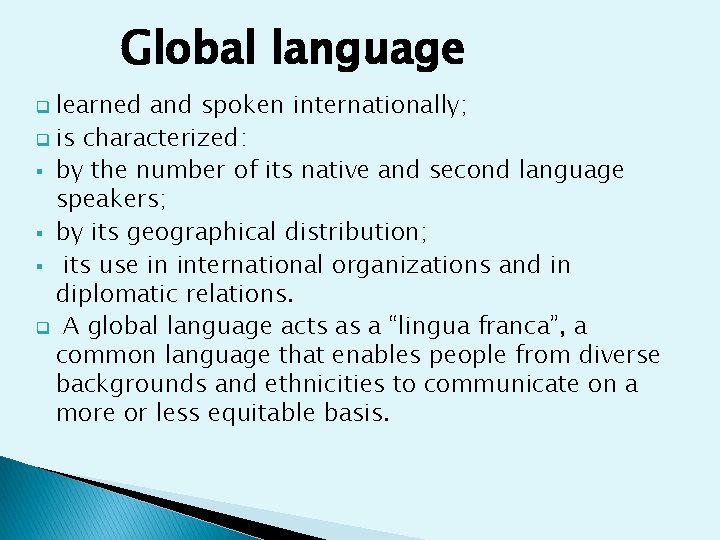 Global language learned and spoken internationally; q is characterized: § by the number of