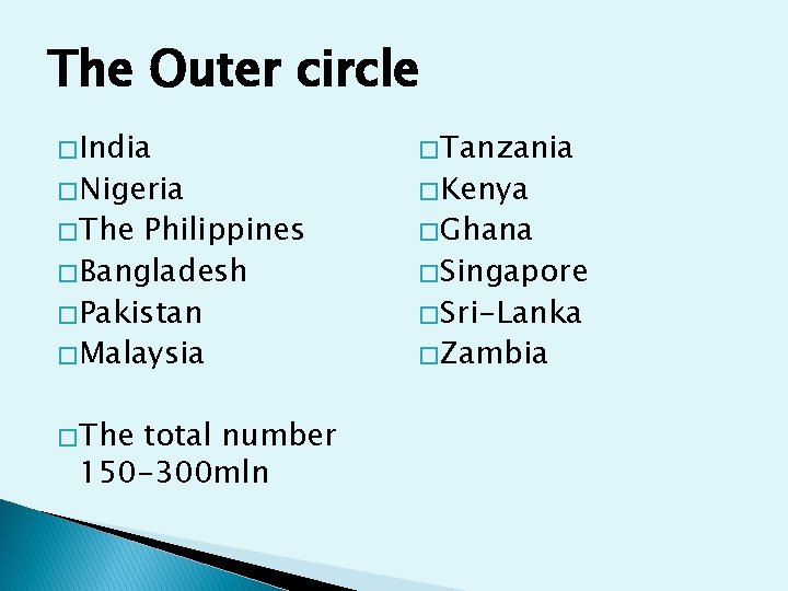 The Outer circle � India � Tanzania � The � Ghana � Nigeria Philippines