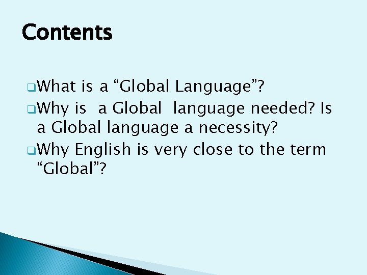 Contents q. What is a “Global Language”? q. Why is a Global language needed?