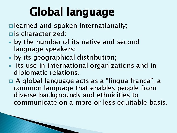 Global language q learned and spoken internationally; q is characterized: § by the number