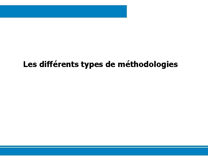 Les différents types de méthodologies 