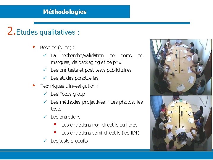 Méthodologies 2. Etudes qualitatives : • Besoins (suite) : ü La recherche/validation de noms