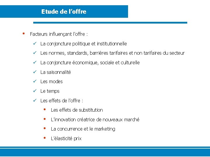 Etude de l’offre • Facteurs influençant l’offre : ü La conjoncture politique et institutionnelle