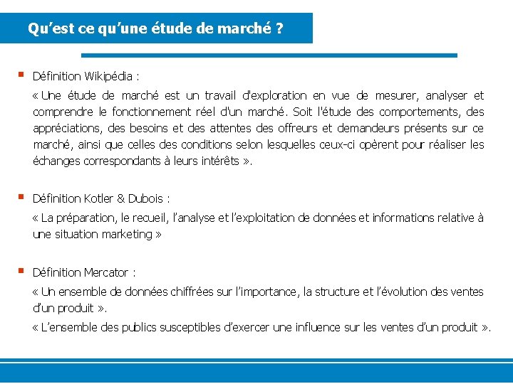 Qu’est ce qu’une étude de marché ? § Définition Wikipédia : « Une étude