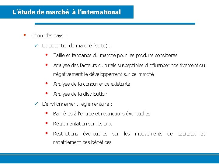 L’étude de marché à l’international • Choix des pays : ü Le potentiel du