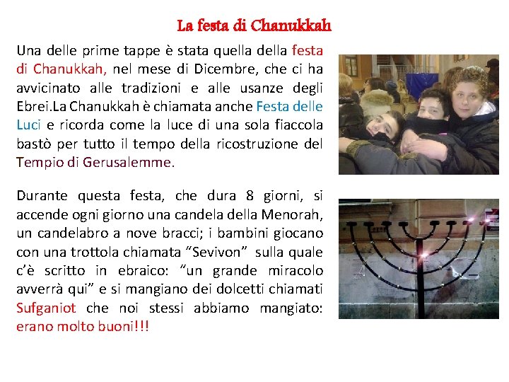 La festa di Chanukkah Una delle prime tappe è stata quella della festa di