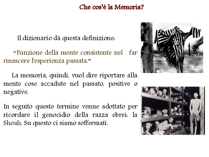 Che cos’è la Memoria? Il dizionario dà questa definizione: “ Funzione della mente consistente