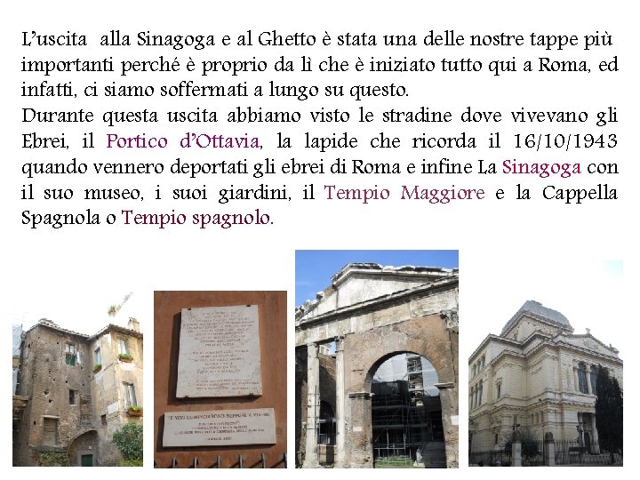 L’uscita alla Sinagoga e al Ghetto è stata una delle nostre tappe più importanti