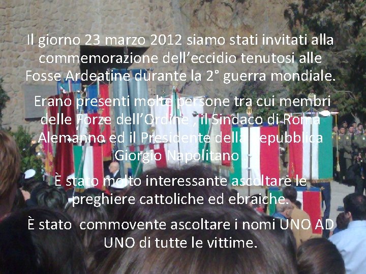 Il giorno 23 marzo 2012 siamo stati invitati alla commemorazione dell’eccidio tenutosi alle Fosse