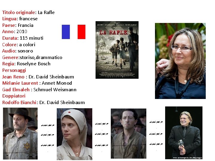 Titolo originale: La Rafle Lingua: francese Paese: Francia Anno: 2010 Durata: 115 minuti Colore: