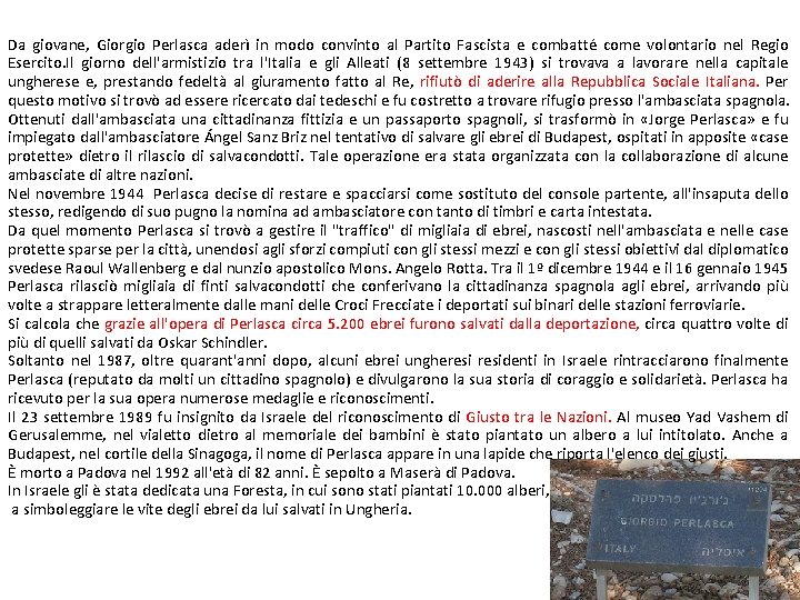 Da giovane, Giorgio Perlasca aderì in modo convinto al Partito Fascista e combatté come
