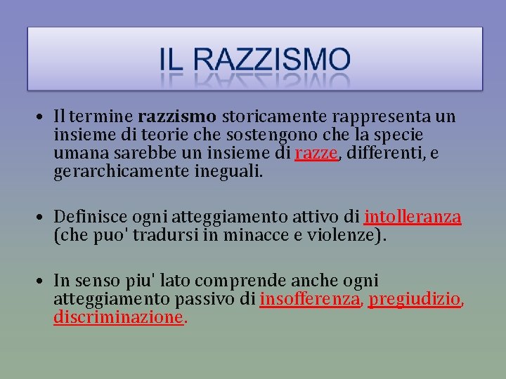  • Il termine razzismo storicamente rappresenta un insieme di teorie che sostengono che