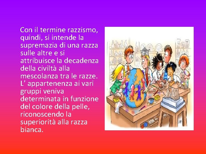  Con il termine razzismo, quindi, si intende la supremazia di una razza sulle