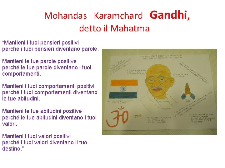  Mohandas Karamchard Gandhi, detto il Mahatma “Mantieni i tuoi pensieri positivi perché i