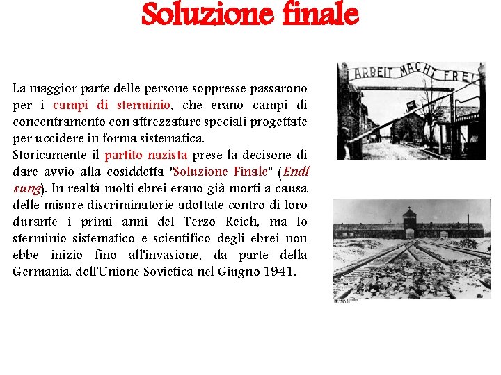 Soluzione finale La maggior parte delle persone soppresse passarono per i campi di sterminio,