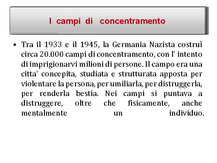 I campi di concentramento • Tra il 1933 e il 1945, la Germania Nazista