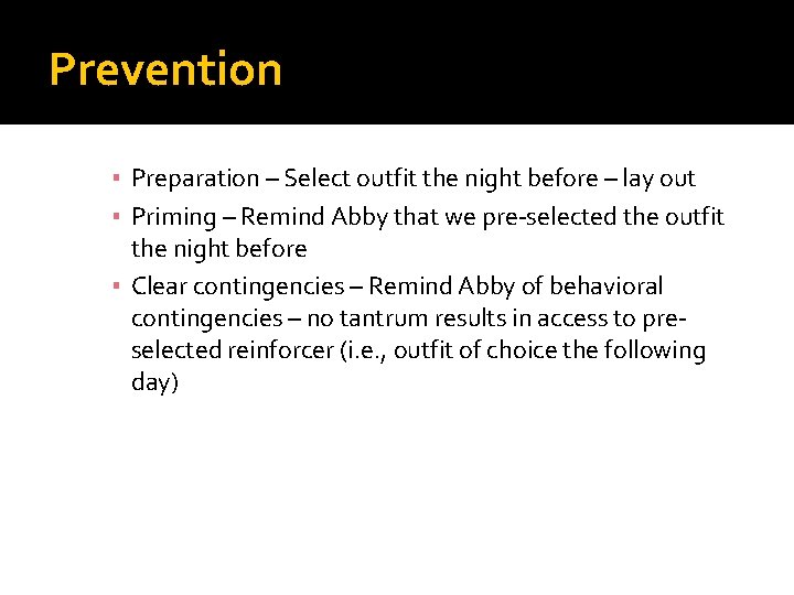 Prevention ▪ Preparation – Select outfit the night before – lay out ▪ Priming