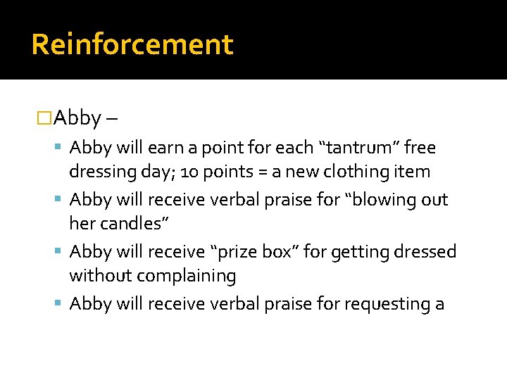 Reinforcement �Abby – Abby will earn a point for each “tantrum” free dressing day;