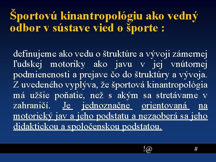 Športovú kinantropológiu ako vedný odbor v sústave vied o športe : definujeme ako vedu