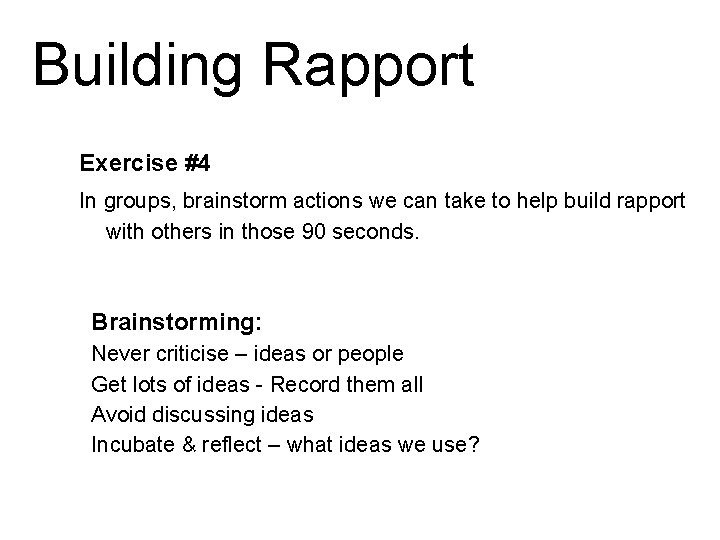 Building Rapport Exercise #4 In groups, brainstorm actions we can take to help build